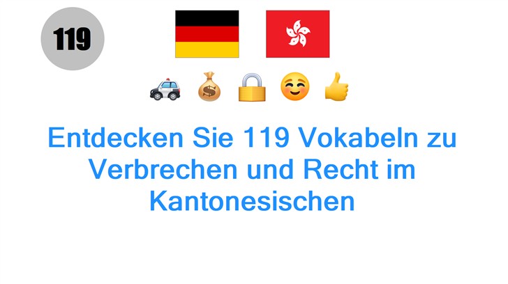 Entdecken Sie 119 Vokabeln zu Verbrechen und Recht im Kantonesischen